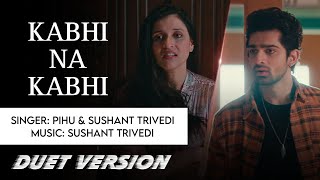 Kabhi Na Kabhi Duet Version Pihu amp Sushant Trivedi  Aditya Narayan  Shaapit Movie Song [upl. by Gertrudis]