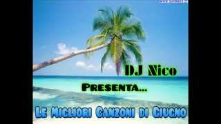 Le Migliori Canzoni di Giugno 2013  DJ Nico Tracklist  Download [upl. by Adlen]