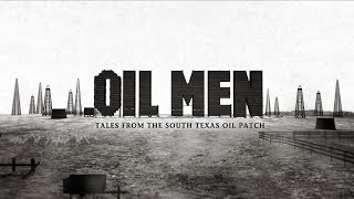 Oil Men  Tales From the South Texas Oil Patch HD [upl. by Gabbi]