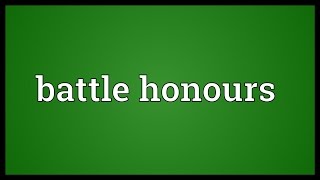 Battle honours Meaning [upl. by Ludlew]