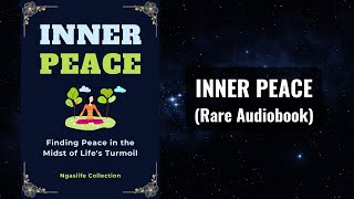 Inner Peace  Finding Peace in the Midst of Lifes Turmoil Audiobook [upl. by Ahseel]