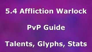 548 Affliction Warlock PvP Guide  Talents Glyphs Stat Priority [upl. by Aliak]