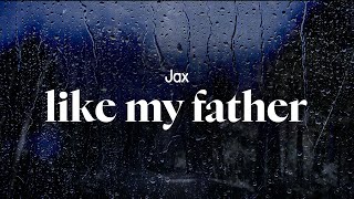 jax  like my father lyrics [upl. by Gati934]