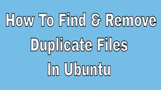 How To Find amp Remove Duplicate Files In Ubuntu 200418041604 amp Linux Mint [upl. by Stuart209]