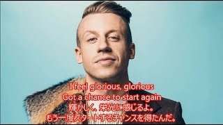 洋楽 和訳 Macklemore ft Skylar Grey  Glorious [upl. by Dickenson]