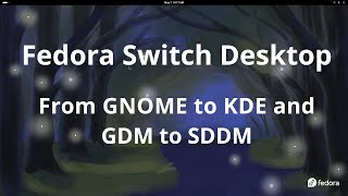 Fedora Switch Desktop and Display Manager GNOME to KDE and GDM to SDDM [upl. by Meijer173]