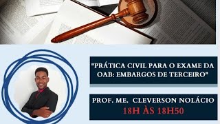 quotPrática Civil para o Exame da OAB Embargos de Terceiroquot  141022  18h  Prof Cleverson Nolácio [upl. by Pollie]