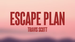 ESCAPE PLAN  Travis Scott Lyrics Video 🦋 [upl. by Marler900]