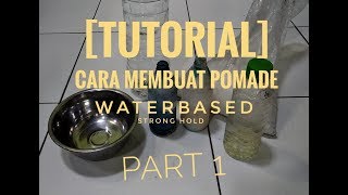 TUTORIAL PART 1 l CARA MEMBUAT POMADE WATER BASED PREMIUM l BANG TITUT [upl. by Goldshell358]