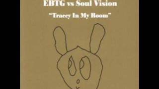 EBTG vs Soul Vision  Tracey In My Room [upl. by Noyart]