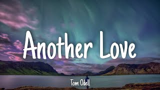 Another Love  Tom Odell  Lyrics 1 HOUR [upl. by Ellerred999]