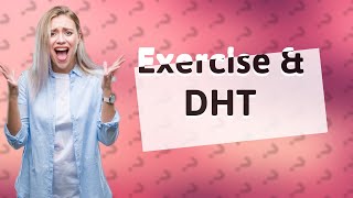 Does exercise increase DHT [upl. by Yanaj596]