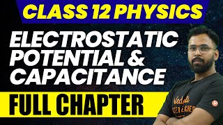 Electrostatic Potential and Capacitance  Class 12 Physics  Complete NCERT Chapter 2  VedantuMath [upl. by Gnok75]