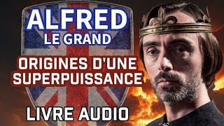 Livre Audio Alfred Le Grand Le Fondateur de la GrandeBretagne [upl. by Lynnette]