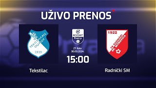 TEKSTILAC  RADNIČKI SM Mozzart Bet Prva Liga Srbije 27Kolo [upl. by Ingaberg]