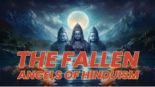 Exploring the Fallen Angels of Hinduism [upl. by Davies]