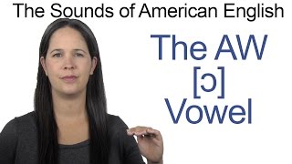 American English  AW ɔ Vowel  How to make the AW Vowel [upl. by Ettenay]