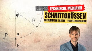 Schnittgrößen am gekrümmten Träger  Viertelkreisbogen Statik Technische Mechanik [upl. by Antonetta121]