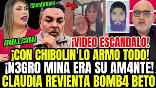 BOMB4 CLAUDIA REVELA VIDEO DE BETO CON CHIBOLIN Q LO INVOLUCRAN EN RELACIONES CON AM4NTE N3GRO MINA [upl. by Esyli]