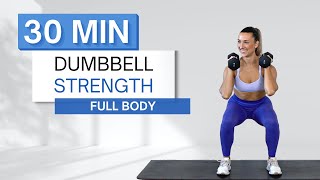 30 min DUMBBELL STRENGTH WORKOUT  Full Body  No Repeats  Warm Up and Cool Down Included [upl. by Aitekram]