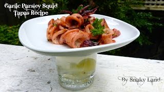 Garlic Parsley Squid Tapas Recipe  By SnakyLand [upl. by Gnok]