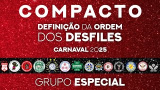 COMPACTO DEFINIÇÃO DA ORDEM DOS DESFILES CARNAVAL 2025 ESPECIAL [upl. by Bussey3]