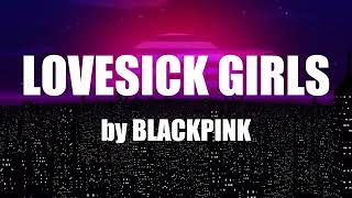 LOVESICK GIRLS by BLACKPINK [upl. by Ylehsa]