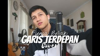 GARIS TERDEPAN  FIERSA BESARI  COVER BY ALDHI [upl. by Lorelei505]