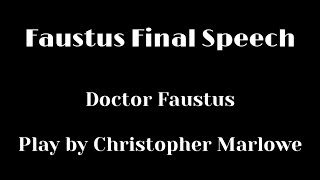 Doctor Faustus Final Soliloquy  Christopher Marlow [upl. by Yahska]