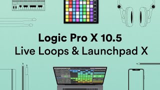 Logic Pro X 105 Live Loops amp Launchpad X  Novation [upl. by Ingelbert680]