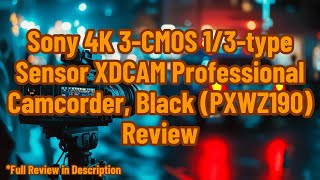 Sony 4K 3CMOS 13type Sensor XDCAM Professional Camcorder Black PXWZ190 Review [upl. by Biddick]