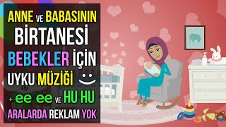 ♫ Anne ve Babasının Birtanesi Bebekler İçin Uyku Müziği   ee ee Hu Hu ♫ Baby Sleep Music [upl. by See]