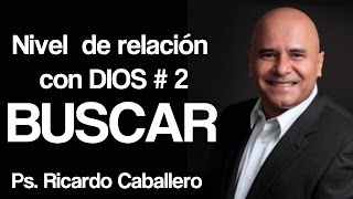 Predicas Cristianas  Niveles de Relación con Dios  Nivel 2  Buscar  Pastor Ricardo Caballero [upl. by Mick]