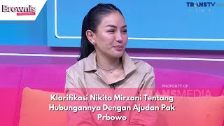 Klarifikasi Nikita Mirzani Tentang Hubungannya Dengan Ajudan Pak Prbowo  BROWNIS 270324 P1 [upl. by Eylsel779]