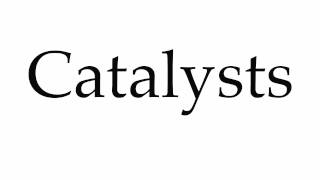 How to Pronounce Catalysts [upl. by Bebe]