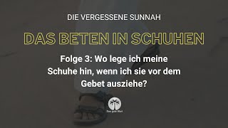 Das Beten in Schuhen  Folge 3 Wo lege ich meine Schuhe hin wenn ich sie vor dem Gebet ausziehe [upl. by Willing]