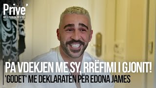 Pa vdekjen me sy rrëfimi i Gjonit Godet me deklaratën për Edona James [upl. by Hgielrahc]