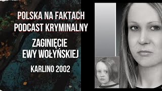 odc 31 Zaginięcie Ewy Wołyńskiej  podcast kryminalny  Karlino 2002 [upl. by Culhert]