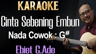 Cinta Sebening Embun Karaoke Ebiet G AdeNada Pria Cowok Male Key G [upl. by Geri]