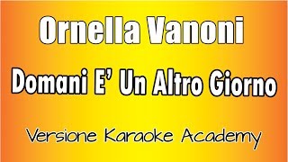 Ornella Vanoni  Domani è Un Altro Giorno  Versione Karaoke academy Italia [upl. by Nerval]