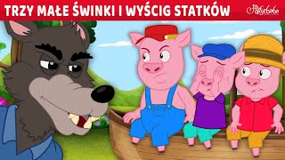 Trzy Małe Świnki i Wyścig Statków 🐷🐺  Bajki po Polsku  Bajka i opowiadania na Dobranoc  Kreskówka [upl. by Seyer]