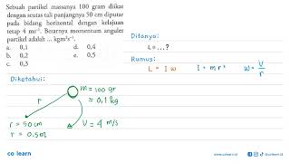 Sebuah partikel massanya 100 gram diikat dengan seutas tali panjangnya 50 cm diputar pada bidan [upl. by Innad138]