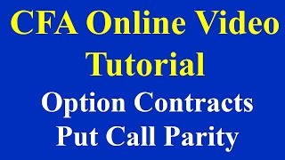 CFA Online Video Tutorial Option ContractsPut Call Parity [upl. by Billy539]