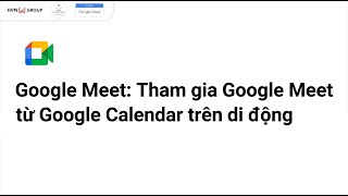 Google Meet  Tham gia cuộc họp Google Meet từ Google Calendar trên di động [upl. by Ahsiekan]