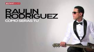 RAULIN RODRIGUEZ 2015  2016 ► Como Seras Tu Official Web Clip ► BACHATA 2016 [upl. by Citarella]