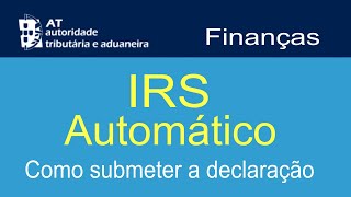 IRS AUTOMÁTICO  COMO DECLARAR IRS DE FORMA AUTOMÁTICA  PORTAL DAS FINANÇAS [upl. by Cort]