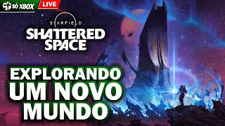 STARFIELD SHATTERED SPACE  EXPANSÃO INCRÍVEL no XBOX SERIES X [upl. by Dorri]