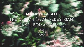 Maribou State  The Clown feat Pedestrian Axel Boman Remix [upl. by Doraj26]