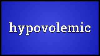 Hypovolemic Meaning [upl. by Fabron]