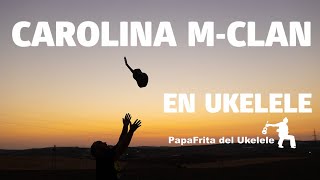 MClan Carolina UKELELE acordes [upl. by Breh813]